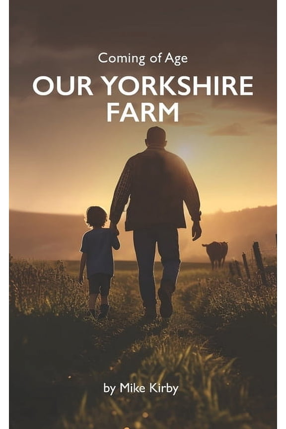Our Yorkshire Farm Series by Mike Kirby Coming of Age - Our Yorkshire Farm, (Paperback)