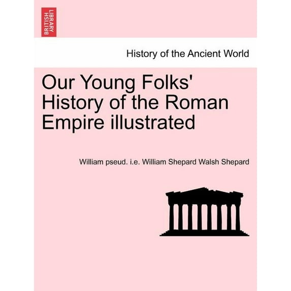 Our Young Folks' History of the Roman Empire illustrated (Paperback)