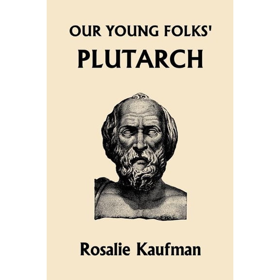 Our Young Folks' Plutarch (Yesterday's Classics), (Paperback)