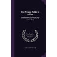 thumbnail image 1 of Our Young Folks in Africa : The Adventures of a Party of Young Americans in Algeria and in South Central Africa (Hardcover), 1 of 1