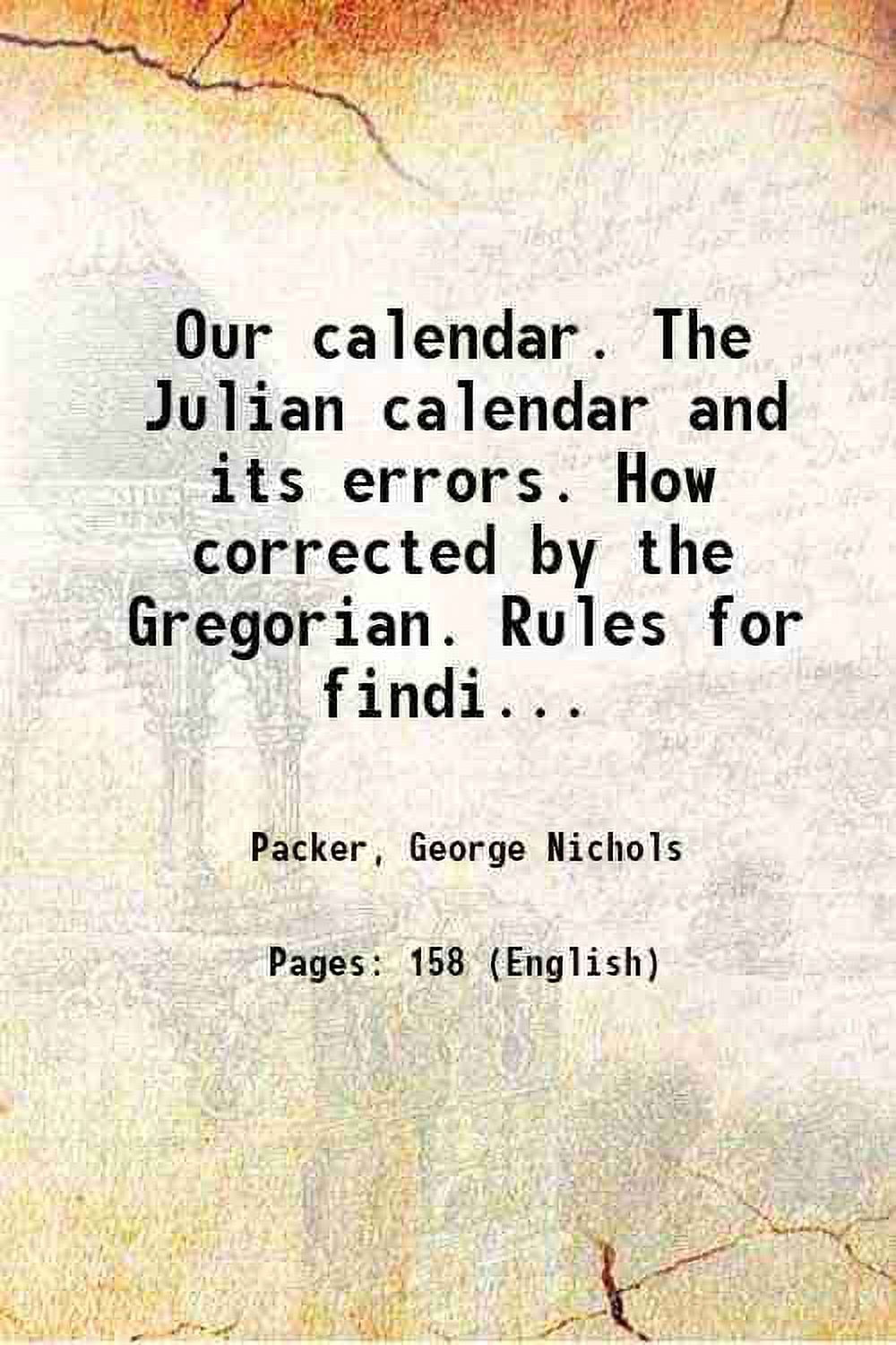Our calendar. The Julian calendar and its errors. How corrected by the Gregorian. Rules for