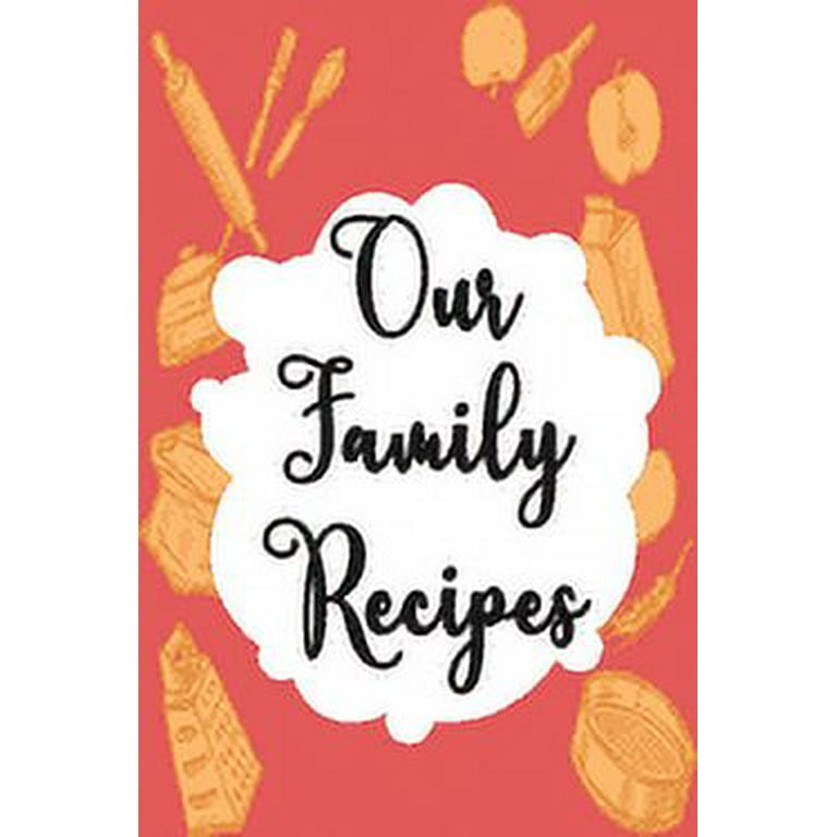 Our family recipe: My recipe book to write in make your own cookbook .  (Paperback)