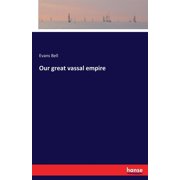 Our great vassal empire, (Paperback)