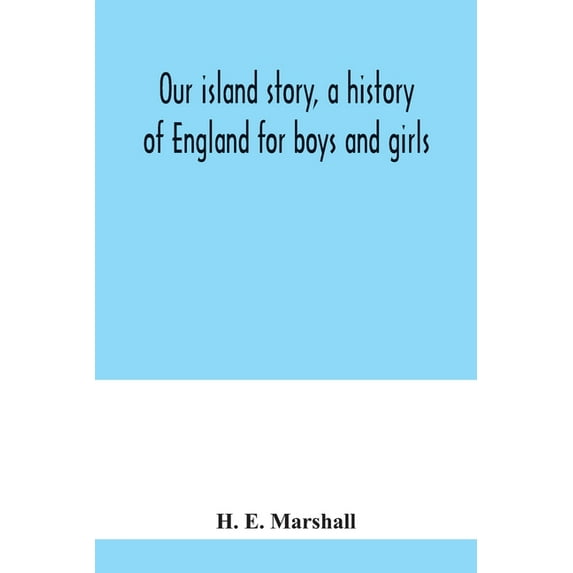 Our island story, a history of England for boys and girls, (Paperback)