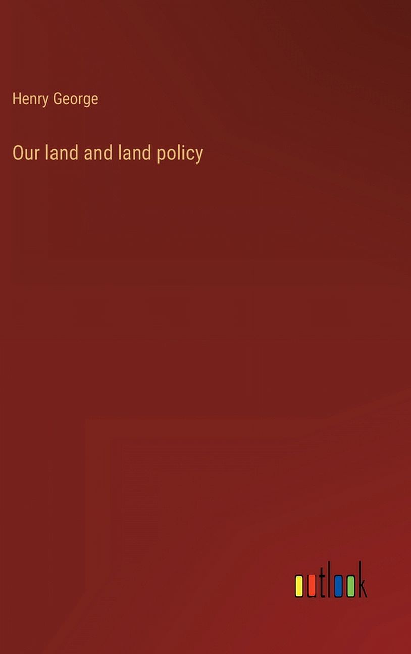 Our land and land policy (Hardcover)