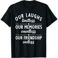 thumbnail image 1 of Our laughter endless memories endless friendships endless T-shirts men endless T-shirts women, 1 of 4