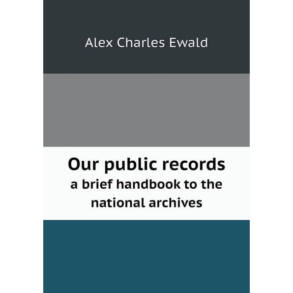 Our public records a brief handbook to the national archives (Paperback)