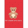 thumbnail image 1 of Our stupid love story (Paperback), 1 of 1