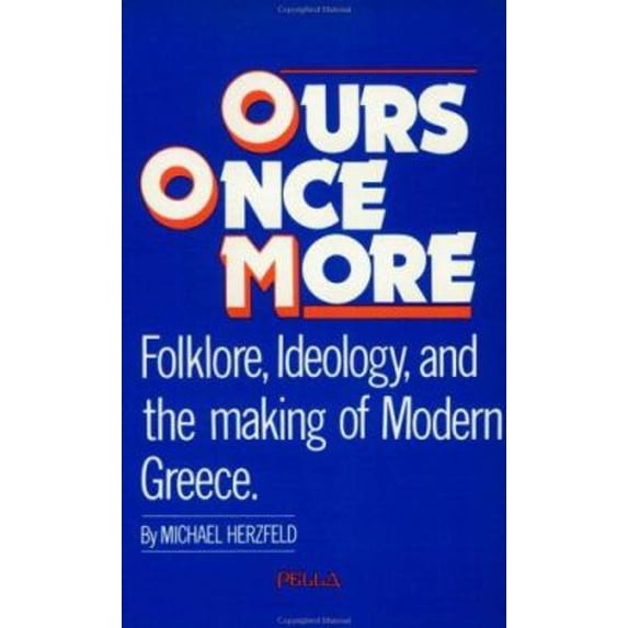 Pre-Owned Ours Once More : Folklore, Ideology and the Making of Modern Greece (Paperback) 9780918618320