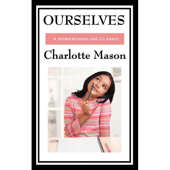 Ourselves: Volume IV of Charlotte Mason's Original Homeschooling Series, (Hardcover)