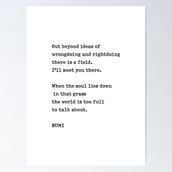 Out Beyond Ideas Of Wrong Doing And Right Doing, There Is A Field. Poster- Unframed Poster | Wall Art | Perfect For Home Decor & Gifts, 8x12