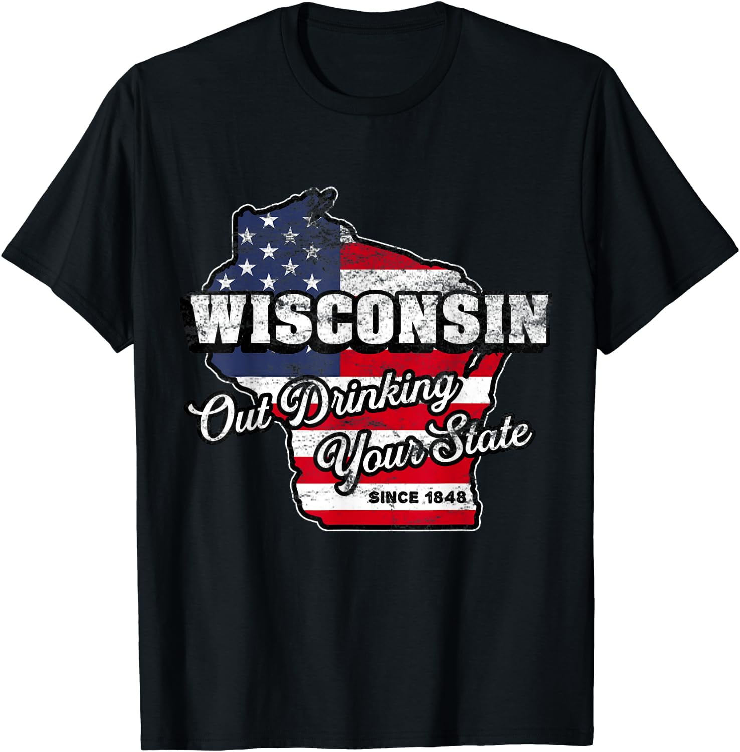 Wisconsin Out Drinking Your State 1848 Beer Gift T-Shirt Wisconsin Out Drinking Your State 1848 Beer Gift T-Shirt