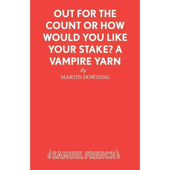 Out For The Count or How Would You Like Your Stake? A Vampire Yarn, (Paperback)