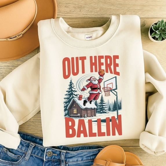 Out Here Ballin’ Christmas Sweatshirt – Funny Santa Basketball Holiday Sweater, Cool Festive Pullover, Cozy Winter Gift for Sports Lovers
