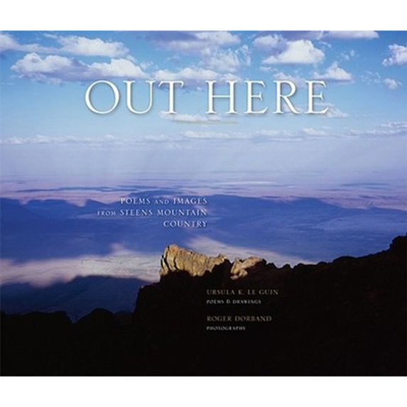 Pre-Owned Out Here: Poems and Images from Steens Mountain Country (Hardcover) 0972860940 9780972860949