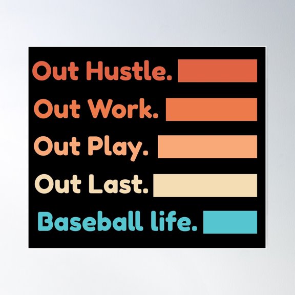 Out Hustle Out Work Out Play Out Last Baseball Life Poster Wall Art, Modern Wall Decor For Living Room Bedroom, 16x24 UNFRAMED