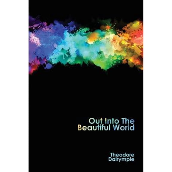 Pre-Owned Out Into The Beautiful World (Paperback) 1943003025 9781943003020