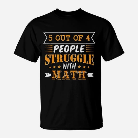 Out Of 4 People Struggle With Math Math TShirt