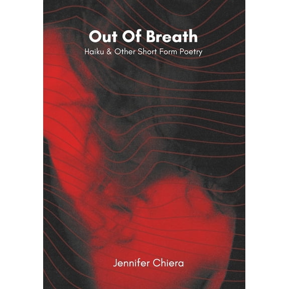 Out Of Breath: Haiku & Other Short Form Poetry, (Paperback)