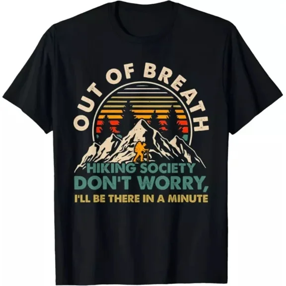 Out Of Breath Hiking Society Don'T Worry I'Ll Be There In A Shirt Unisex S-5XL Hot Trending Shirt, Vintage Birthday Gift