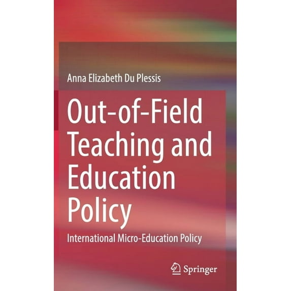 Out-Of-Field Teaching and Education Policy: International Micro-Education Policy (Hardcover)