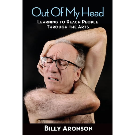 Out Of My Head - Learning to Reach People Through the Arts, (Paperback)