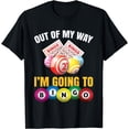 thumbnail image 1 of Out Of My Way I'm Going To Bingo Funny Bingo Game Lover Gift T-Shirt, 1 of 4