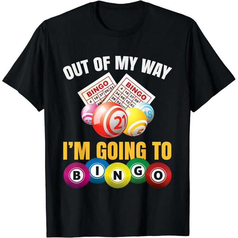 Out Of My Way I'm Going To Bingo Tshirt Out Of My Way I'm Going To Bingo Tshirt
