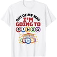 thumbnail image 1 of Out Of My Way I'm Going To Bingo T-Shirt, 1 of 3