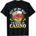 thumbnail image 1 of Out Of My Way I'm Going To Casino T-Shirt, 1 of 4