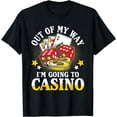 thumbnail image 1 of Out Of My Way I'm Going To Casino T-Shirt, 1 of 6