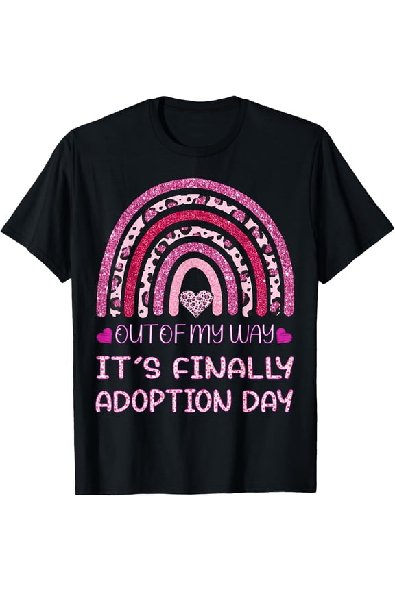 Out Of My Way It’s Finally Adoption Day Gotcha Day Rainbow T-Shirt