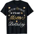 thumbnail image 1 of Out Of My Way It's My Mom's Birthday B-Day Party T-Shirt, 1 of 3