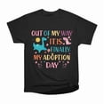 thumbnail image 1 of Out Of My Way Its Finally My Adoption Day T-Shirt Tee Gift For Him Merch For Her Apparel F, 1 of 2