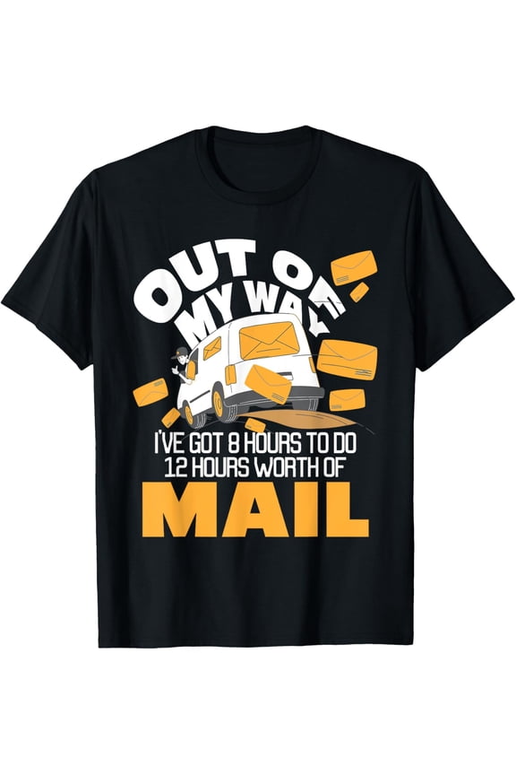 Out Of My Way - Postal Worker Mailman Postman Mail Carrier T-Shirt