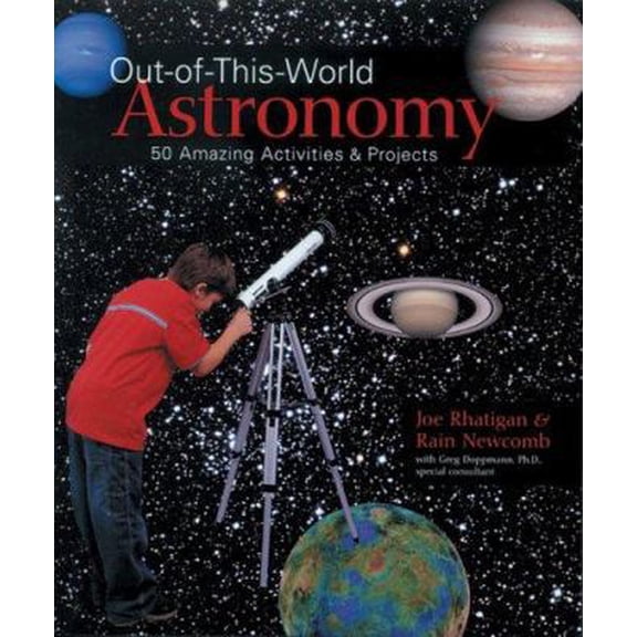 Pre-Owned Out-of-this-world Astronomy: 50 Amazing Activities & Projects (Paperback) 1579906753 9781579906757