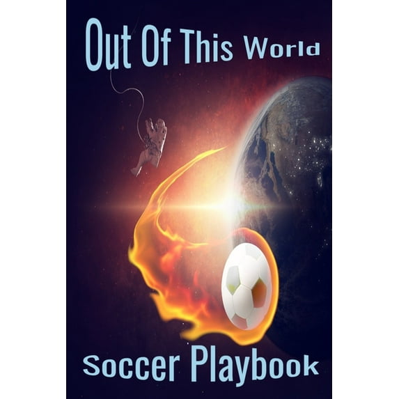 Out Of This World: Soccer Playbook (Paperback)