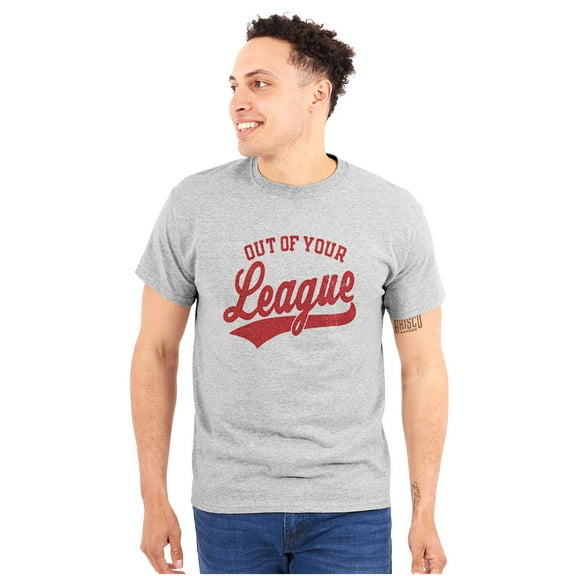 Out Of Your League Funny Dating Plus Size Crewneck Graphic Tee Shirt Brisco Brands 3X
