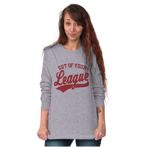 Out Of Your League Funny Dating Plus Size Long Sleeve Graphic Tee Shirt Brisco Brands 3X