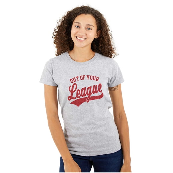 Out Of Your League Funny Dating Womens Slim Fit Graphic Tee Brisco Brands L