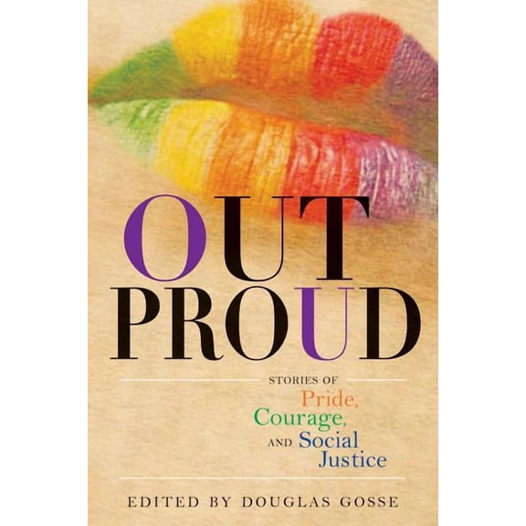 Out Proud: Stories of Pride, Courage, and Social Justice (Paperback)