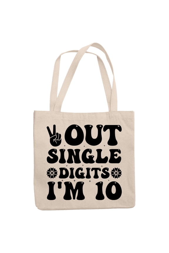 Out Single Digits I'm 10, 10th Birthday, 12oz Canvas Tote Bag