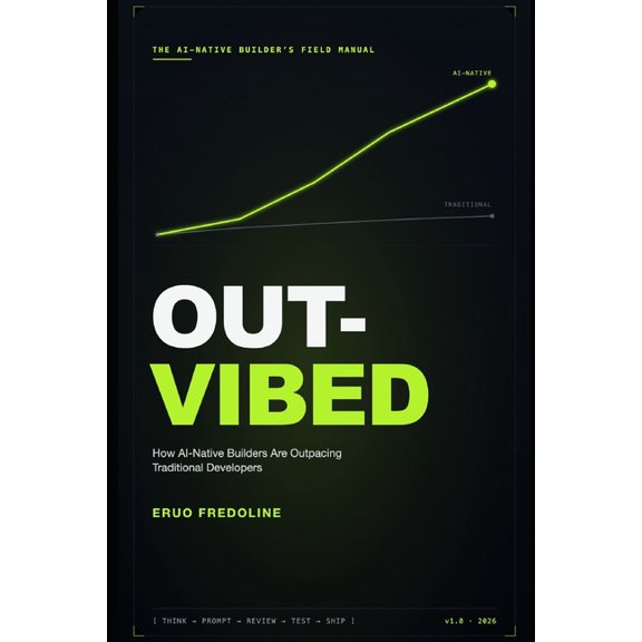 Out-Vibed: A Practical Guide to AI-Native Development, Prompt-Driven Coding Workflows, and Shipping Real Software Faster, (Paperback)