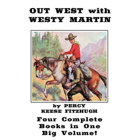 Out West with Westy Martin: Four Complete Adventure Books for Boys in One Big Volume, (Paperback)