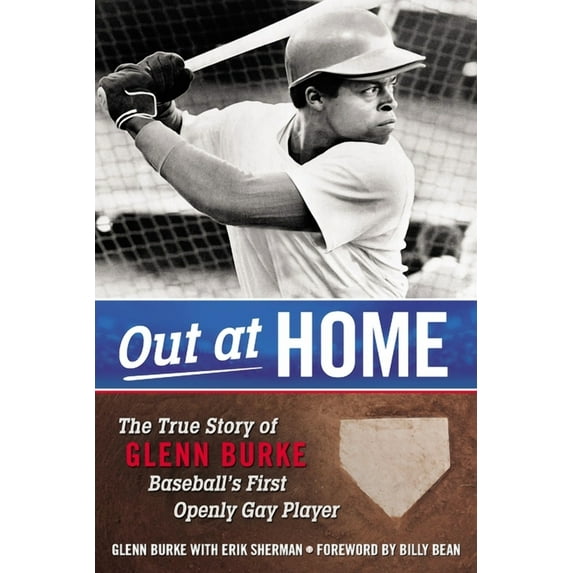 Out at Home: The True Story of Glenn Burke, Baseball's First Openly Gay Player, (Paperback)