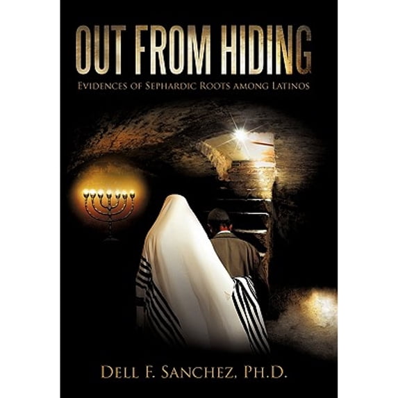 Out from Hiding: Evidences of Sephardic Roots Among Latinos (Hardcover)