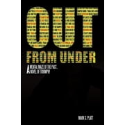 Out from Under A Mental Maze of the Past...a Novel of Triumph!, Paperback