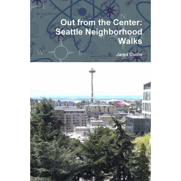 Out from the Center: Seattle Neighborhood Walks (Paperback)