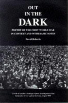 Pre-Owned Out in the Dark: Poetry of the First World War in Context and with Basic Notes (Paperback) by David Roberts