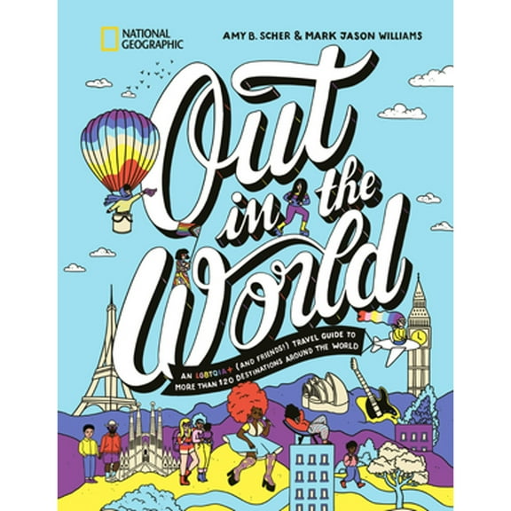 Pre-Owned Out in the World: An Lgbtqia+ (and Friends!) Travel Guide to More Than 100 Destinations Around the World (Hardcover) 1426223501 9781426223501
